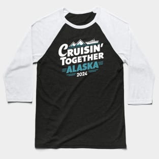 cruisin together alaska 2024 vacation trip Baseball T-Shirt